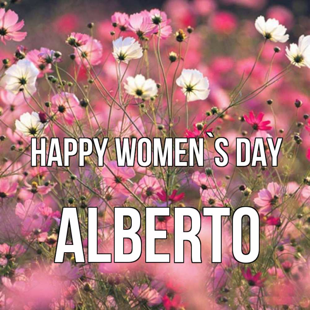Greetings card с именем, Alberto happy women`s day красиво 1 Greetings with text for free download 